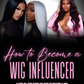 HOW TO BECOME A WIG INFLUENCER