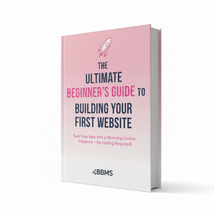 The Ultimate Beginner's Guide to Building Your First Website E-Book